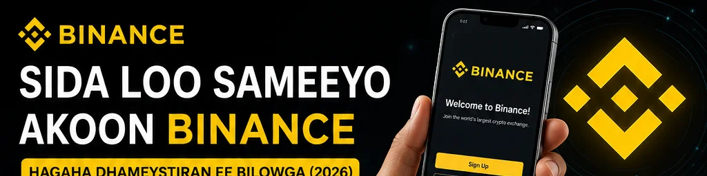 Sida Loo Sameeyo Binance? – Sidee loo Isticmaalaa? step by step (2026)
